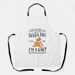 I'm Not a Shiba Inu My Mom Said I'm A Baby Apron