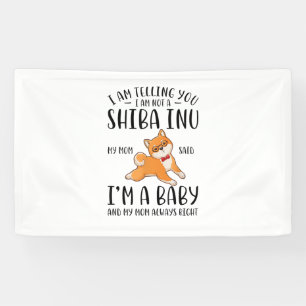 I'm Not a Shiba Inu My Mom Said I'm A Baby Banner