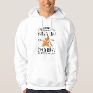 I'm Not a Shiba Inu My Mom Said I'm A Baby Hoodie