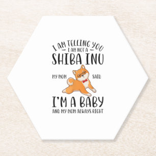 I'm Not a Shiba Inu My Mom Said I'm A Baby Paper Coaster