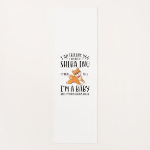 I'm Not a Shiba Inu My Mom Said I'm A Baby  Yoga Mat