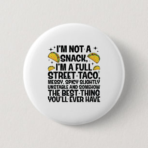I'm Not A Snack I'm A Full Street Taco Funny Quote 2 Inch Round Button
