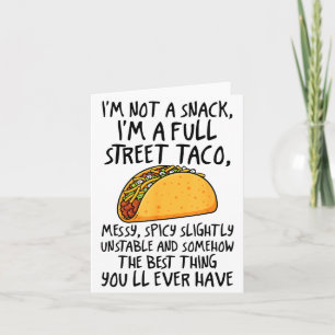 I'm Not A Snack I'm A Full Street Taco Funny Quote Card