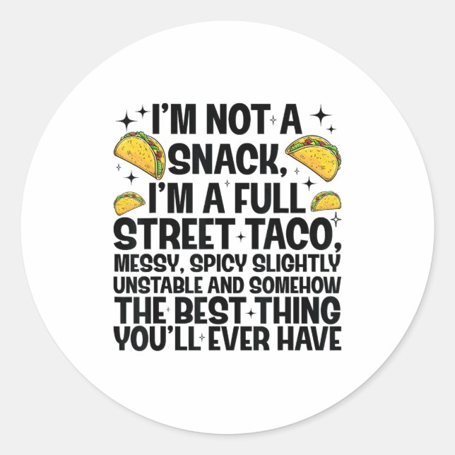 I'm Not A Snack I'm A Full Street Taco Funny Quote Classic Round Sticker (Front)
