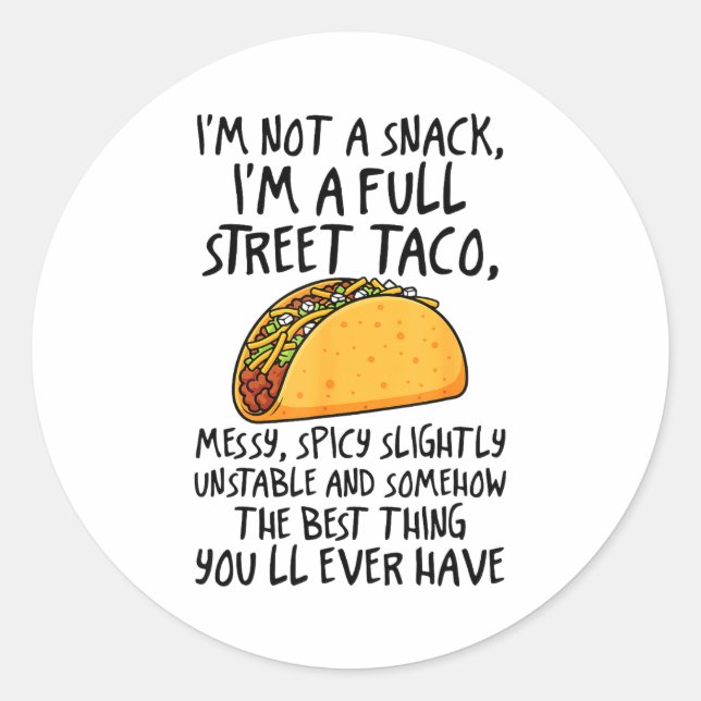 I'm Not A Snack I'm A Full Street Taco Funny Quote Classic Round Sticker (Front)