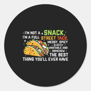 I'm Not A Snack I'm A Full Street Taco Funny Quote Classic Round Sticker