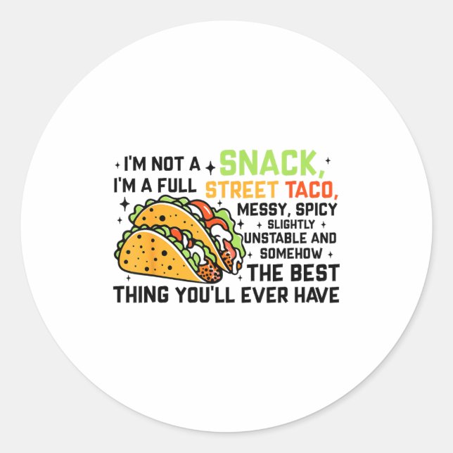 I'm Not A Snack I'm A Full Street Taco Funny Quote Classic Round Sticker (Front)