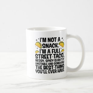 I'm Not A Snack I'm A Full Street Taco Funny Quote Coffee Mug