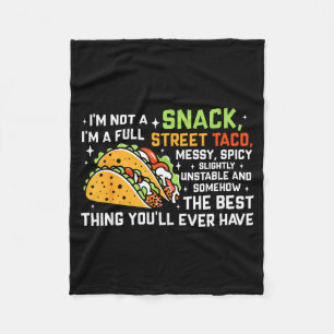 I'm Not A Snack I'm A Full Street Taco Funny Quote Fleece Blanket