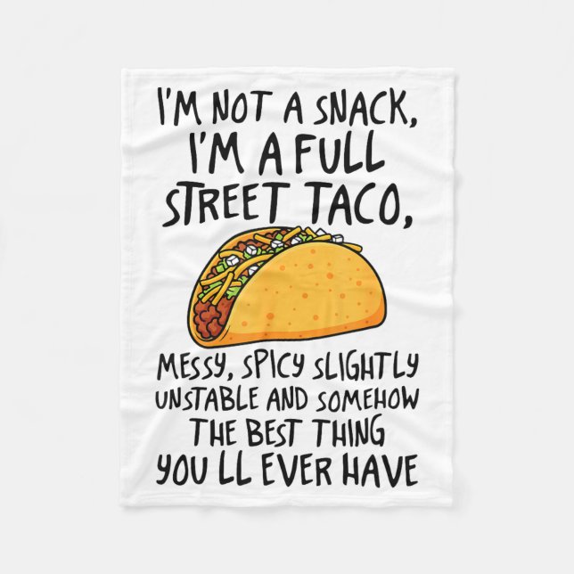 I'm Not A Snack I'm A Full Street Taco Funny Quote Fleece Blanket (Front)