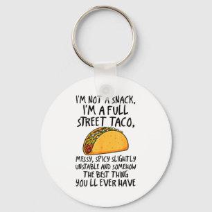 I'm Not A Snack I'm A Full Street Taco Funny Quote Keychain