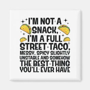 I'm Not A Snack I'm A Full Street Taco Funny Quote Magnet