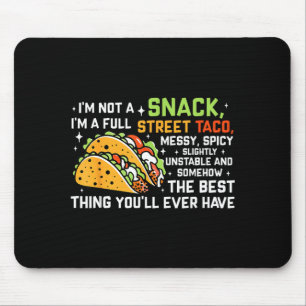 Im Not A Snack Im A Full Street Taco Funny Quote _ Mouse Pad