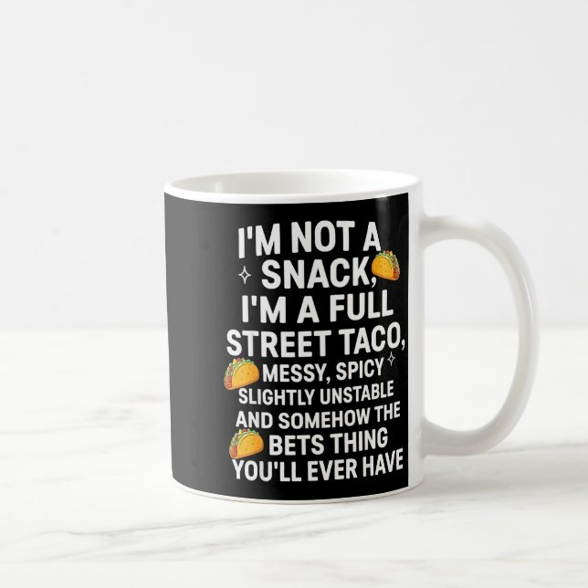 I'm Not A Snack I'm A Full Street Taco Messy Scy U Coffee Mug (Right)