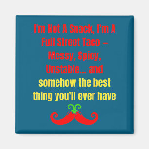 I'm Not A Snack I'm A Full Street Taco Messy Scy U Magnet