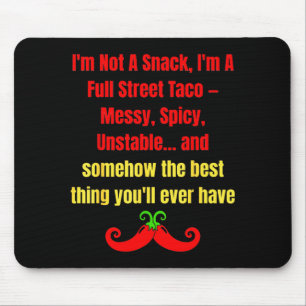 I'm Not A Snack I'm A Full Street Taco Messy Scy U Mouse Pad