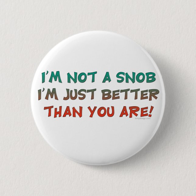 I'm Not a Snob Insulting Humour 2 Inch Round Button (Front)