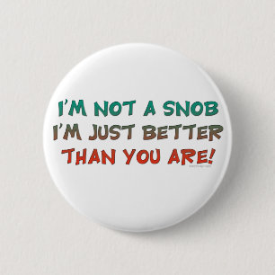 I'm Not a Snob Insulting Humour 2 Inch Round Button