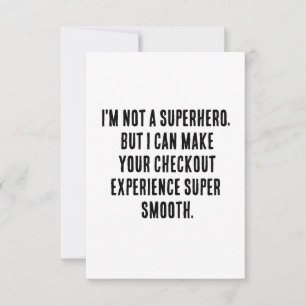 I'm not a superhero, but I can make your checkout  Thank You Card