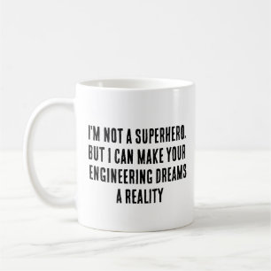 I'm not a superhero, but I can make your engineeri Coffee Mug