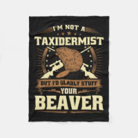 Im Not A Taxidermist Beaver Joke Adult Humour Beav
