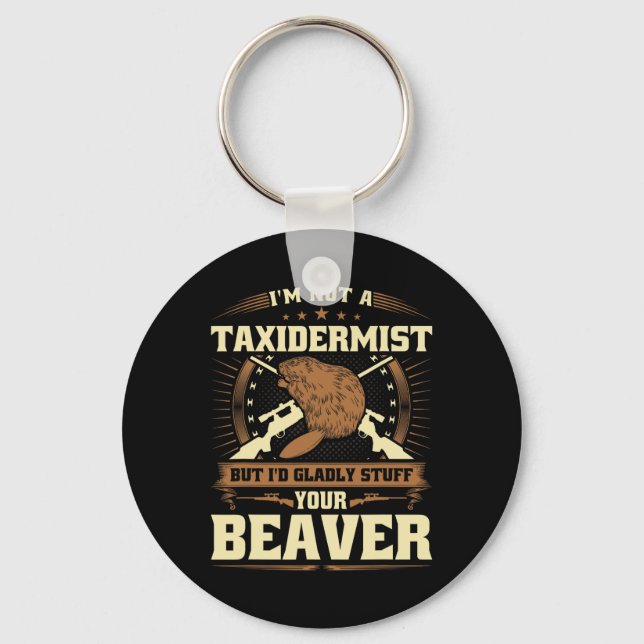 Im Not A Taxidermist Beaver Joke Adult Humour Beav Keychain (Front)