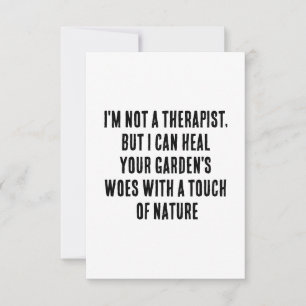 I'm not a therapist, but I can heal your garden's  Thank You Card