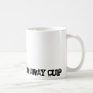i'm not a throw away cup