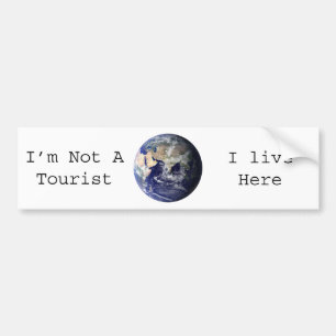 I'm Not A Tourist, I live here Bumper Sticker
