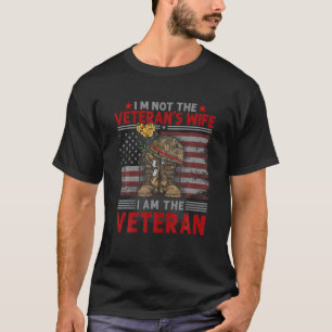 I'm Not A Veteran's Wife I Am A Veteran Proud Wome T-Shirt
