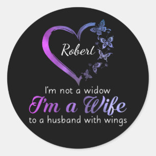 I'm Not A Widow I'm A Wife To A Husband With Wings Classic Round Sticker