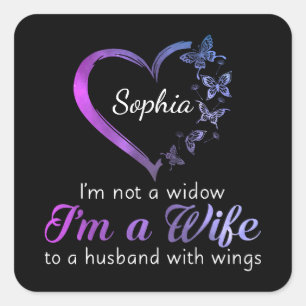 I'm Not A Widow I'm A Wife To A Husband With Wings Square Sticker