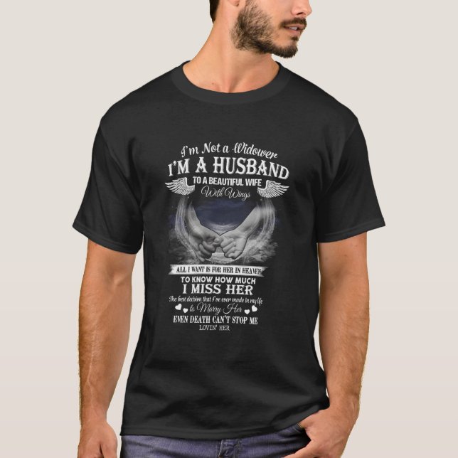 I'M Not A Widower I'M A Husband To A Beautiful Win T-Shirt (Front)