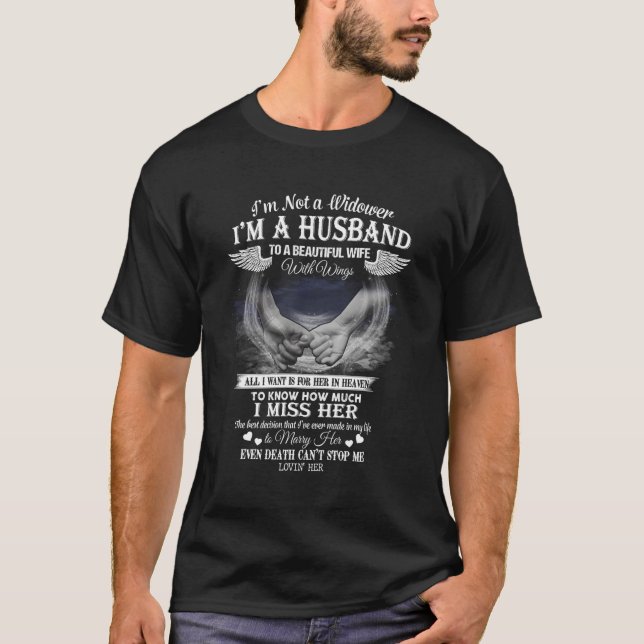 I'M Not A Widower I'M A Husband To A Beautiful Win T-Shirt (Front)