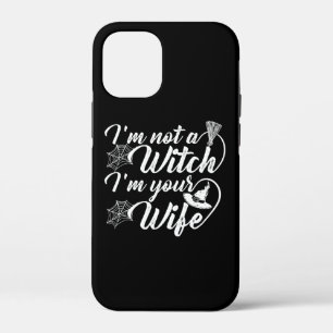 Im Not a Witch Im Your Wife Funny Gift iPhone 12 Mini Case