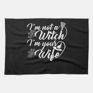 Im Not a Witch Im Your Wife Funny Gift Kitchen Towel