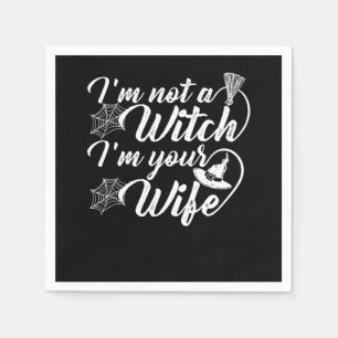 Im Not a Witch Im Your Wife Funny Gift Napkin