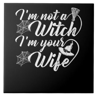 Im Not a Witch Im Your Wife Funny Gift Tile