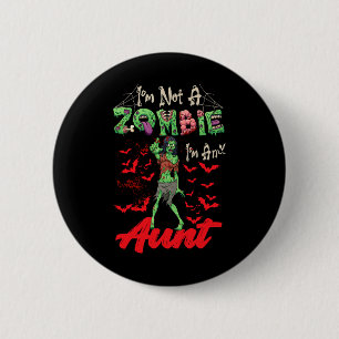 I'm Not A Zombie I'm An Aunt Halloween Family Funn 2 Inch Round Button