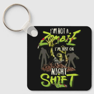 I'm Not A Zombie I'm Just On Night Shift Horror Ha Keychain