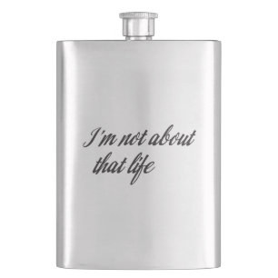 I'm Not About That Life Hip Flask