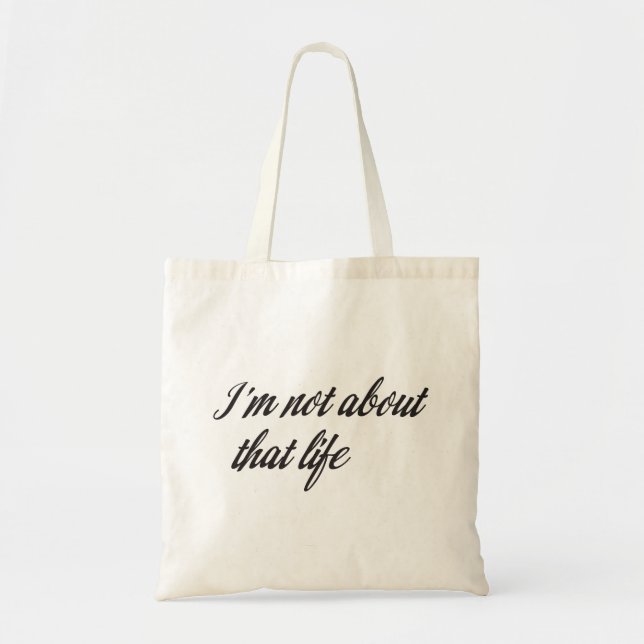 I'm Not About That Life Tote Bag (Front)