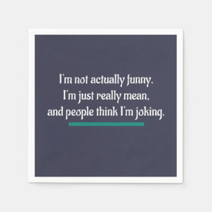 I'm not actually funny, just mean. Novelty Humour Napkin