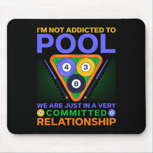 Im Not Addicted To Pool  Mouse Pad