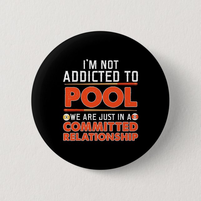 Im Not Addicted To Shooting Pool Billiards Tee  2 Inch Round Button (Front)