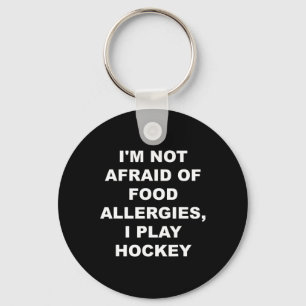 I'm Not Afraid Of Food Allergies  Keychain