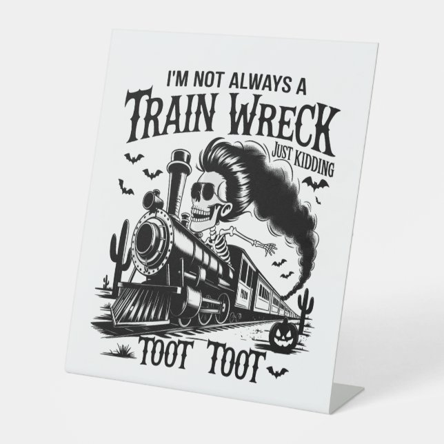 I'm Not Always a Train Wreck Halloween Pedestal Sign (Front)