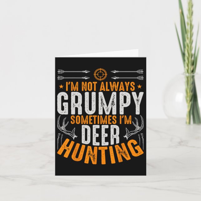 I'm Not Always Grumpy Sometime Im Deer Hunting Fun Card (Front)