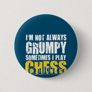 Im Not Always Grumpy, Sometimes Im Playing Chess . 2 Inch Round Button