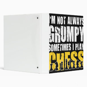 Im Not Always Grumpy, Sometimes Im Playing Chess . Binder